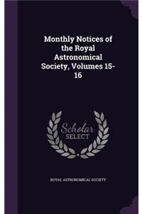 Monthly Notices of the Royal Astronomical Society, Volumes 15-16
