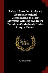 Richard Snowden Andrews, Lieutenant-Colonel Commanding the First Maryland Artillery (Andrews' Battalion) Confederate States Army; A Memoir