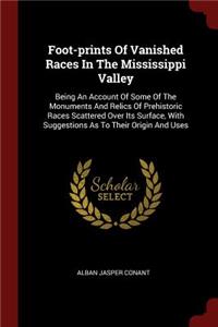 Foot-Prints of Vanished Races in the Mississippi Valley