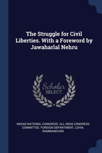 The Struggle for Civil Liberties. With a Foreword by Jawaharlal Nehru