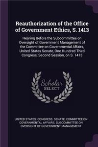 Reauthorization of the Office of Government Ethics, S. 1413