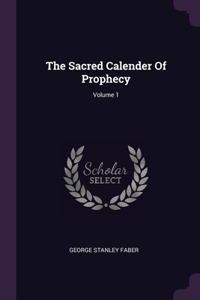 Sacred Calender Of Prophecy; Volume 1