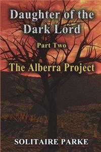 Daughter of the Dark Lord, Part Two, The Alberra Project