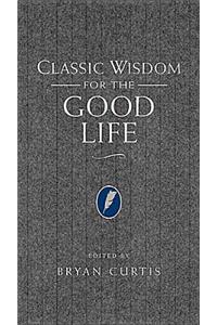 Classic Wisdom for the Good Life