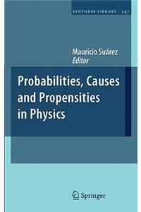 Probabilities, Causes and Propensities in Physics