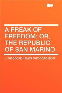 A Freak of Freedom; Or, the Republic of San Marino