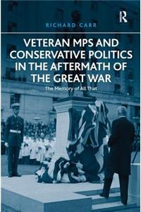 Veteran MPs and Conservative Politics in the Aftermath of the Great War