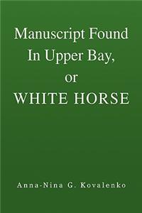 Manuscript Found in Upper Bay, or White Horse