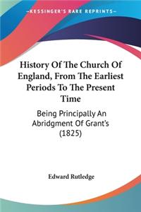 History Of The Church Of England, From The Earliest Periods To The Present Time