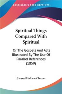 Spiritual Things Compared With Spiritual