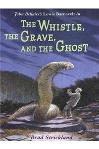 The Whistle, the Grave, and the Ghost