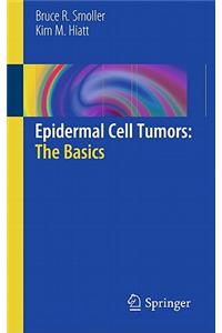 Epidermal Cell Tumors: The Basics