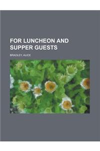 For Luncheon and Supper Guests