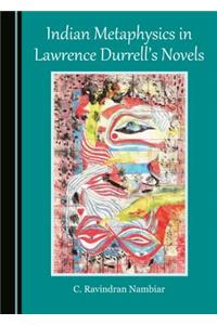 Indian Metaphysics in Lawrence Durrell's Novels