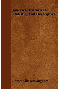 America, Historical, Statistic, And Descriptive
