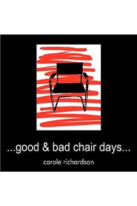 ..Good & Bad Chair Days...