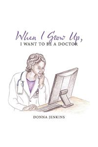 When I Grow Up, I Want to Be a Doctor