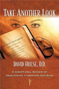 Take Another Look: A Scriptural Review of Traditional Christian Doctrine