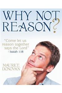 Why Not Reason?