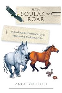 From Squeak to Roar - Unleashing the Potential in Your Relationship Marketing Tribe