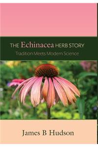 The Echinacea Herb Story: Tradition Meets Modern Science