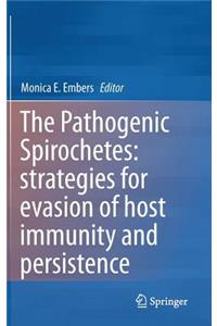 Pathogenic Spirochetes: Strategies for Evasion of Host Immunity and Persistence