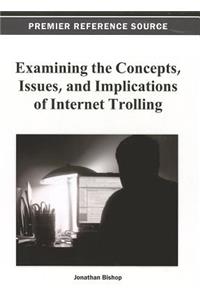Examining the Concepts, Issues, and Implications of Internet Trolling