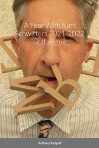 Year With Kurt Schwitters 2021-2022 - catalogue