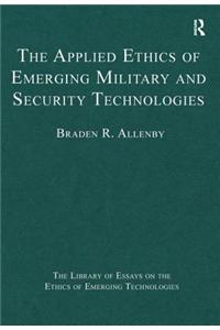 The Applied Ethics of Emerging Military and Security Technologies