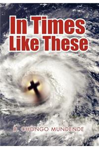 In Times Like These