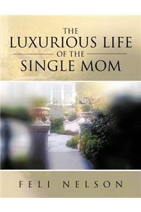Luxurious Life Of The Single Mom