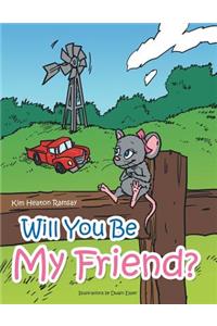 Will You Be My Friend?