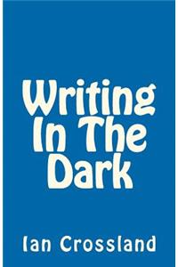 Writing In The Dark