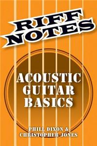 Dixon Phill & Jones Chris Riff Notes Acoustic Guitar Basics Gtr Book