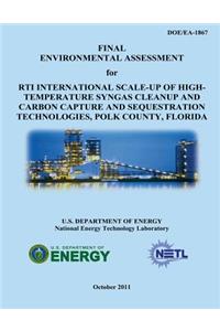 Final Environmental Assessment for RTI International Scale-Up of High-Temperature Syngas Cleanup and Carbon Capture and Sequestration Technologies, Polk County, Florida (DOE/EA-1867)