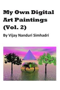 My Own Digital Art Paintings (Vol 2)