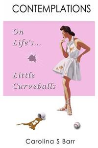 Contemplations On Life's Little Curveballs