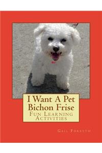 I Want A Pet Bichon Frise