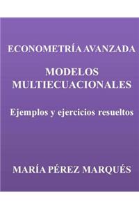 Econometria Avanzada. Modelos Multiecuacionales. Ejemplos Y Ejercicios Resueltos