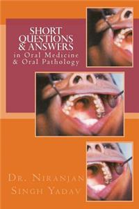 Short Questions & Answers in Oral Medicine & Oral Pathology