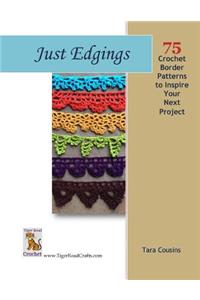 Just Edgings: 75 Crochet Border Patterns to Inspire Your Next Project