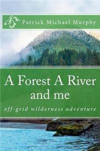A Forest A River and me