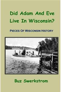 Did Adam And Eve Live In Wisconsin?