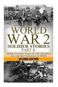 World War 2 Soldier Stories Part II