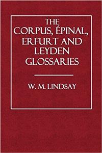 The Corpus, Epinal, Erfurt and Leyden Glossaries