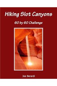 Hiking Slot Canyons 60 by 60 Challenge