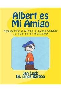 Albert Es Mi Amigo: Ayudando a Ninos a Comprender Lo Que Es El Autismo