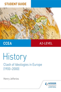 CCEA A2-level History Student Guide: Clash of Ideologies in Europe (1900-2000)