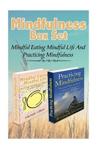 Mindfulness Box Set: Mindful Eating Mindful Life and Practicing Mindfulness: Living in the Moment Everyday Habits and Rituals for Inner Pea