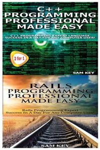 C++ Programming Professional Made Easy & Rails Programming Professional Made Easy